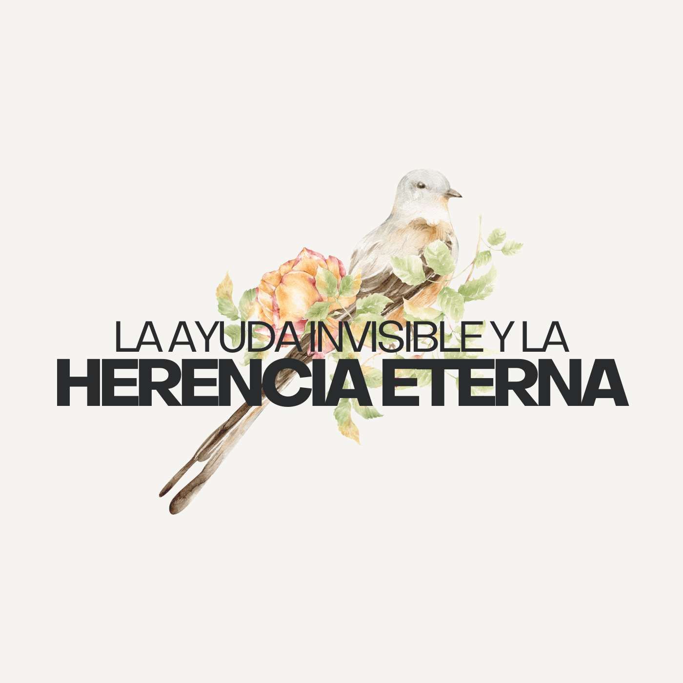 La Ayuda Invisible y la Herencia Eterna