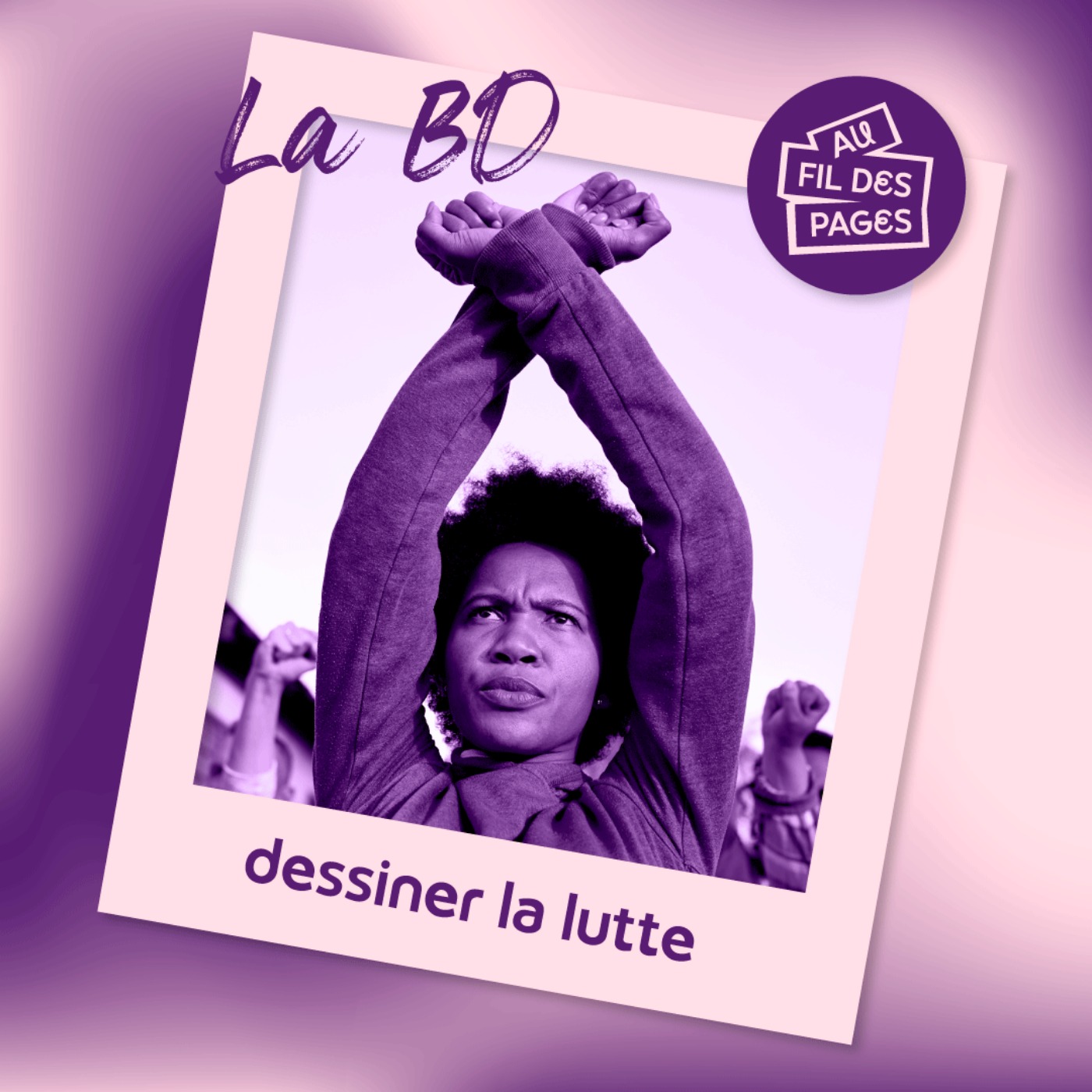 Au fil des pages - La BD : dessiner la lutte episode artwork