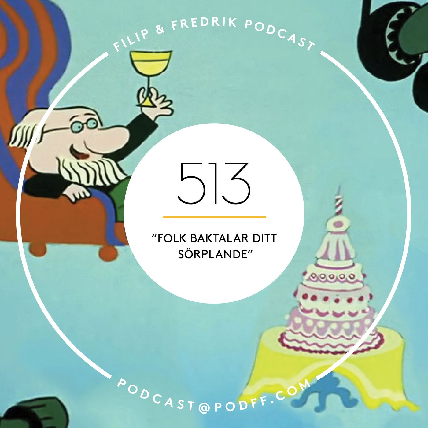 513. ”Folk baktalar ditt sörplande”