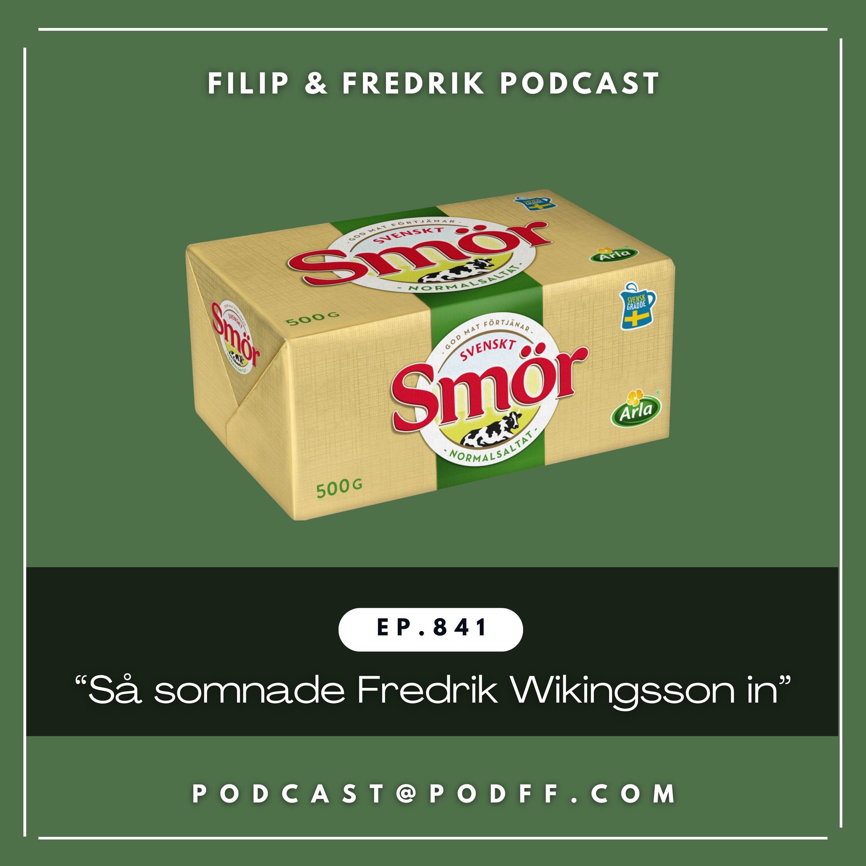 841. "Så somnade Fredrik Wikingsson in"