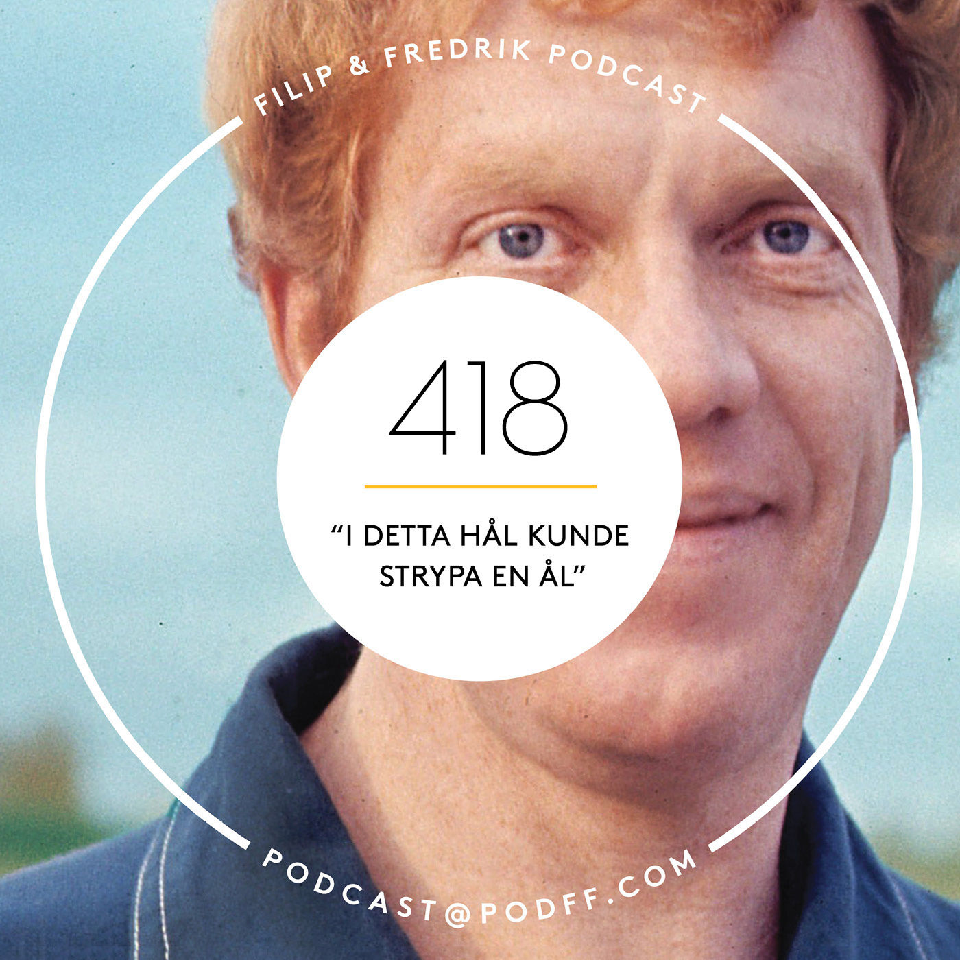 418. ”I detta hål kunde strypa en ål”