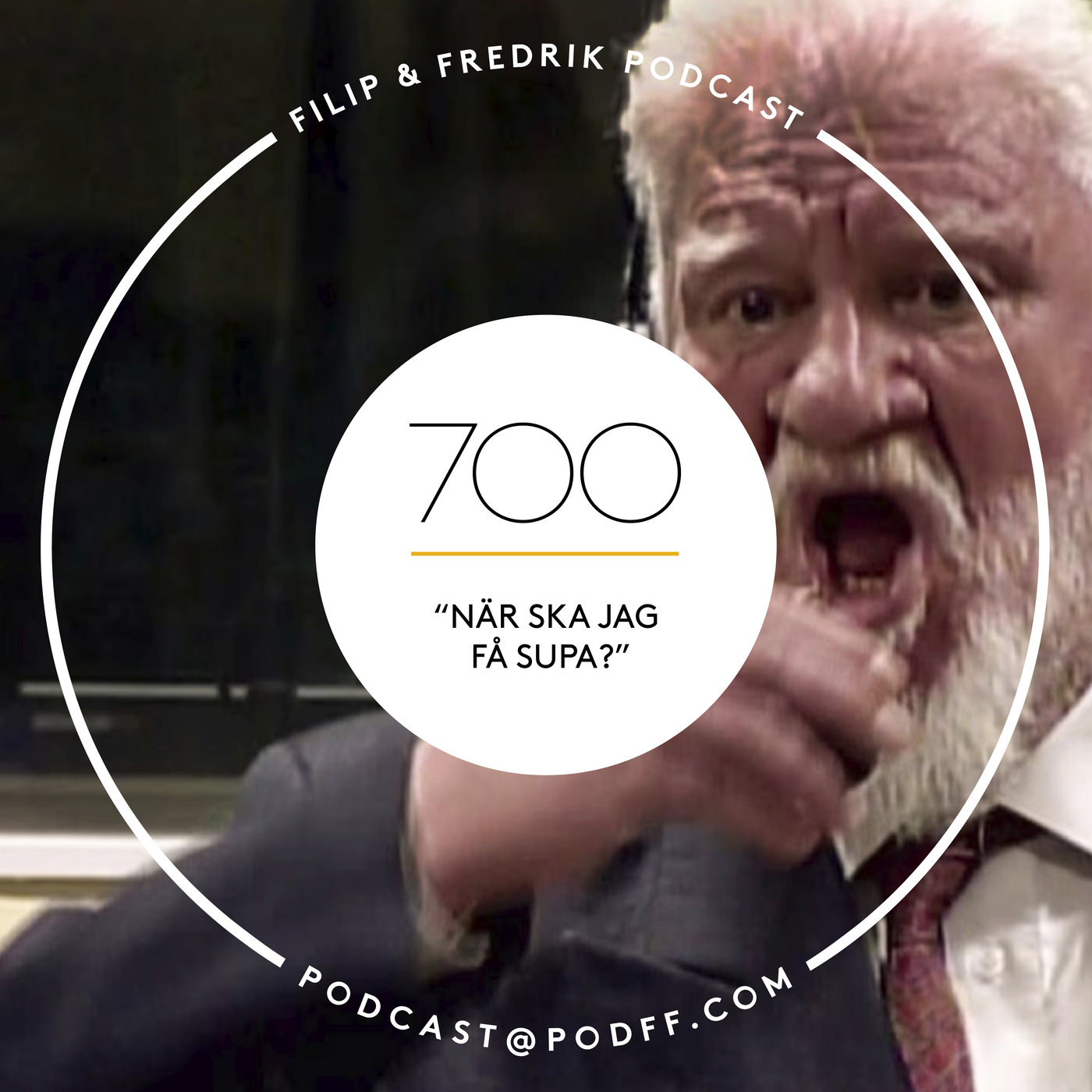 700. ”NÄR SKA JAG FÅ SUPA?”