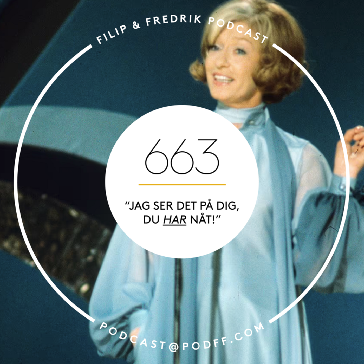 663. "Jag ser det på dig, du HAR nåt!”