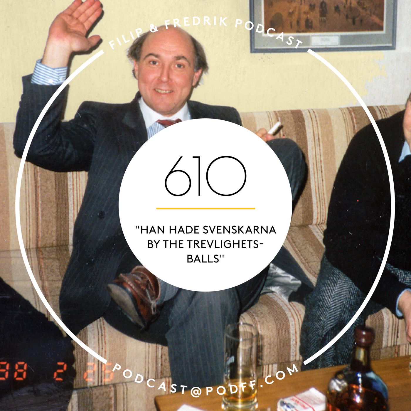 610. ”Han hade svenskarna by the trevlighets-balls”