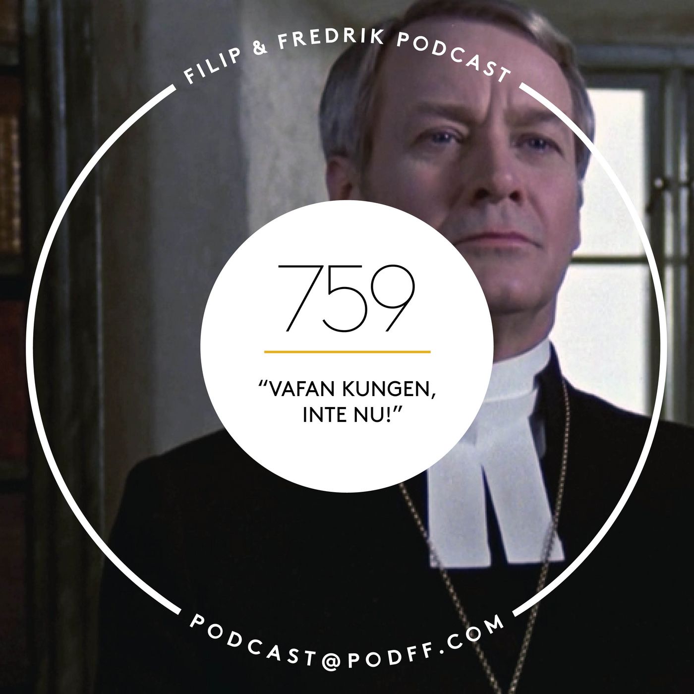 759. ”Vafan Kungen, inte nu!”