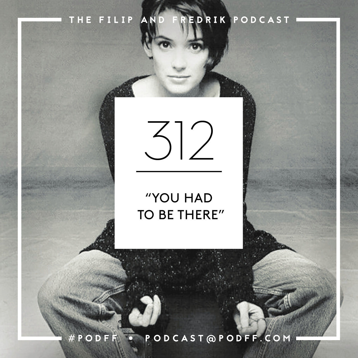 312. "You Had To Be There"