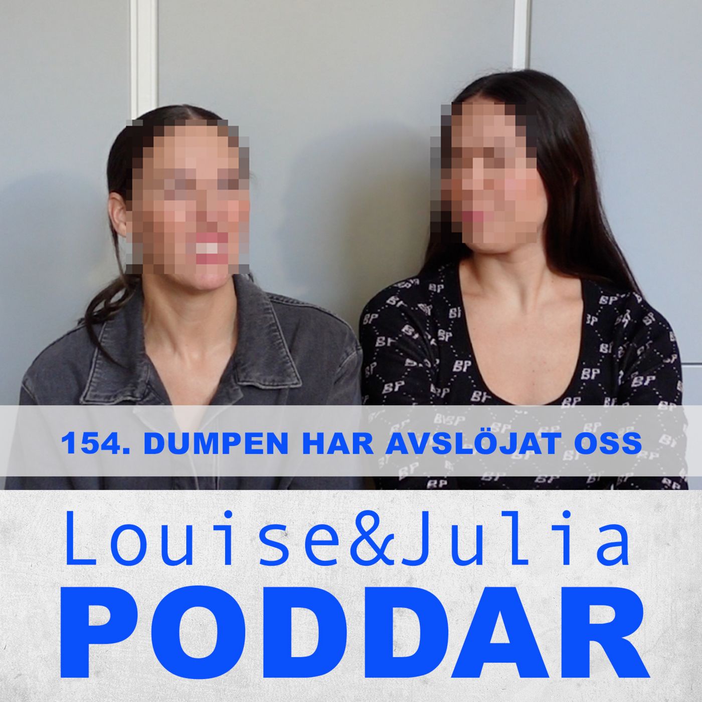 154. Dumpen har avslöjat oss