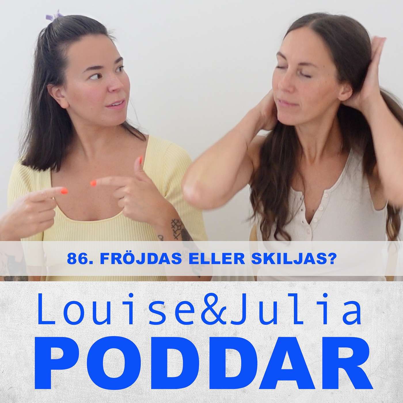 86. Fröjdas eller skiljas?