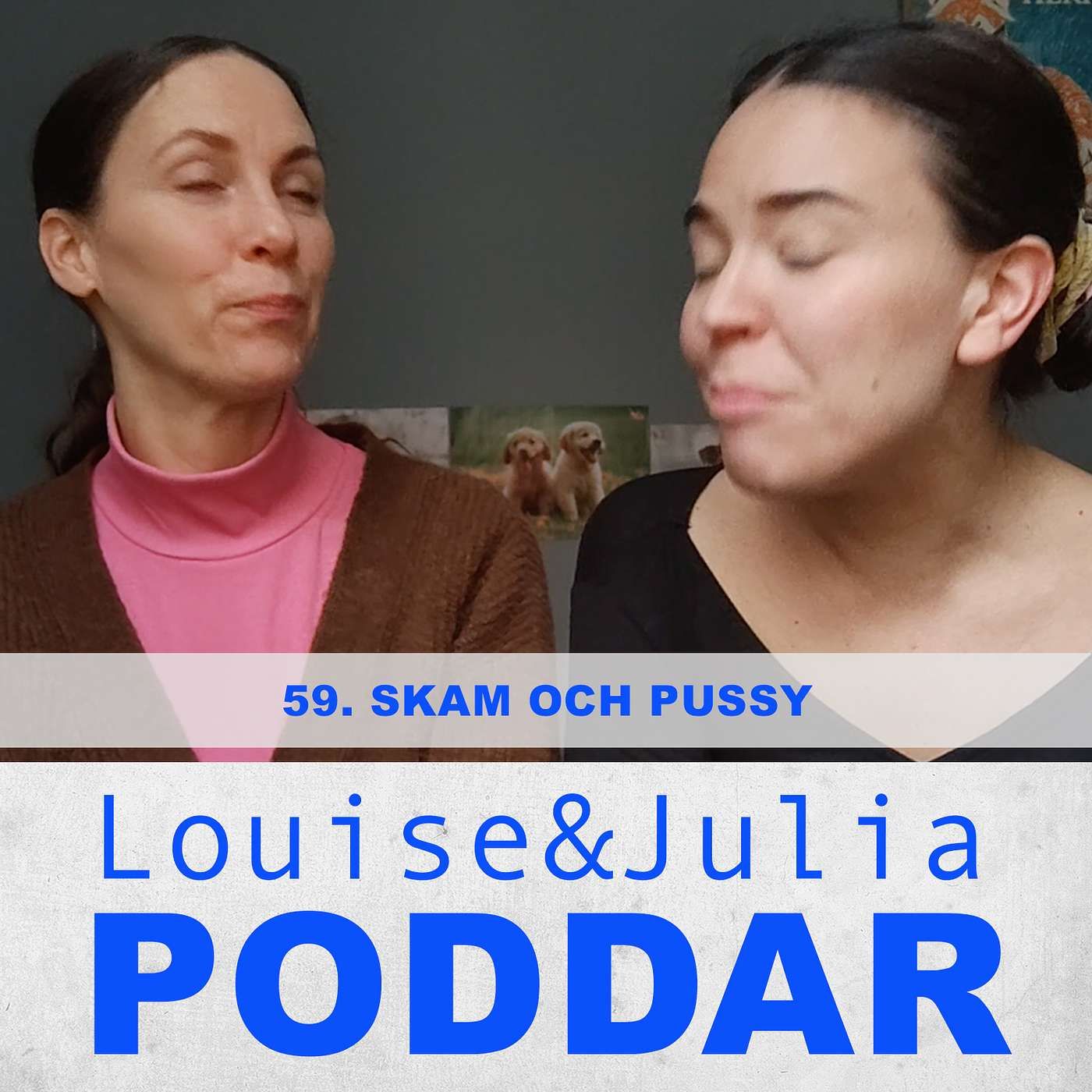 59. Skam och pussy