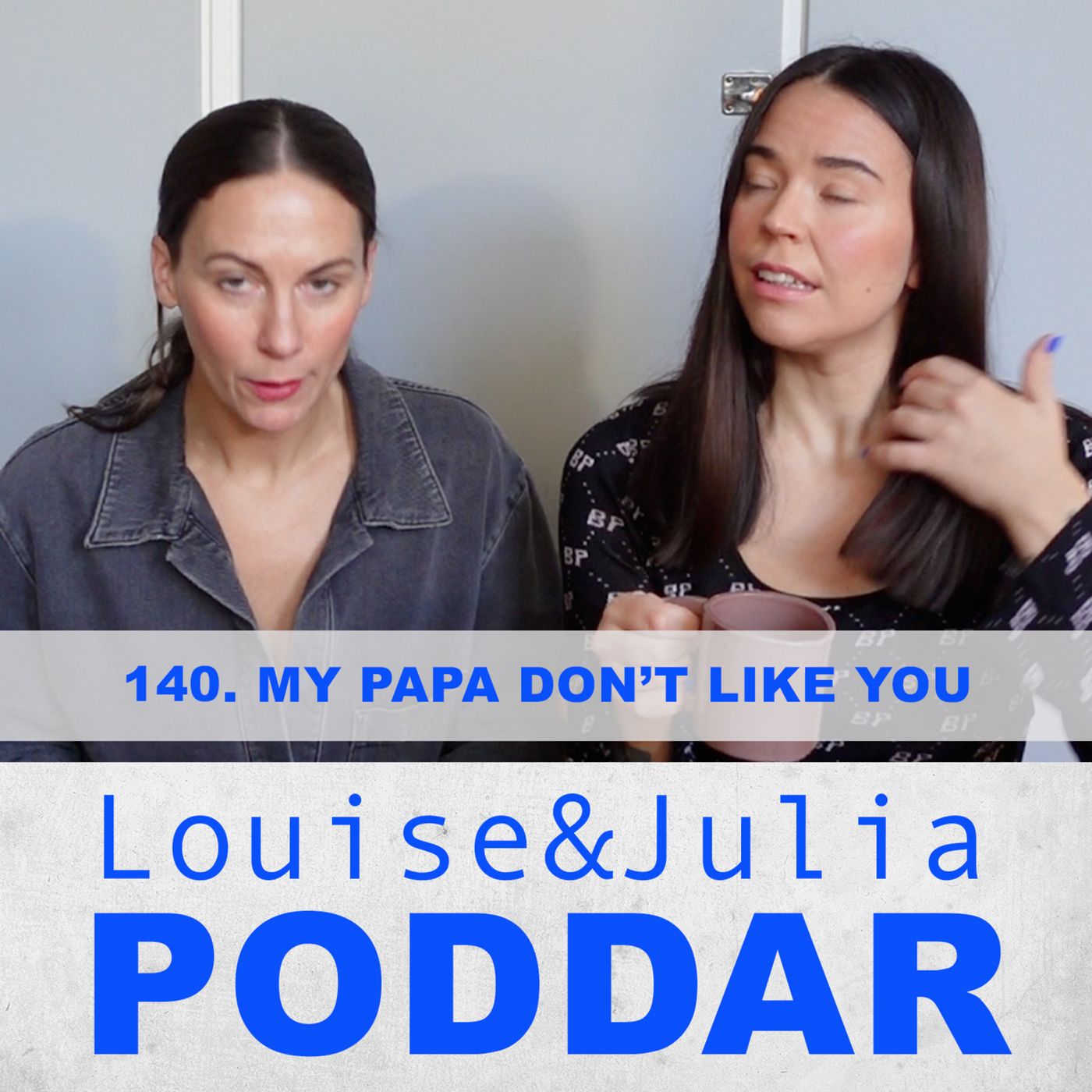 140. My papa don't like you