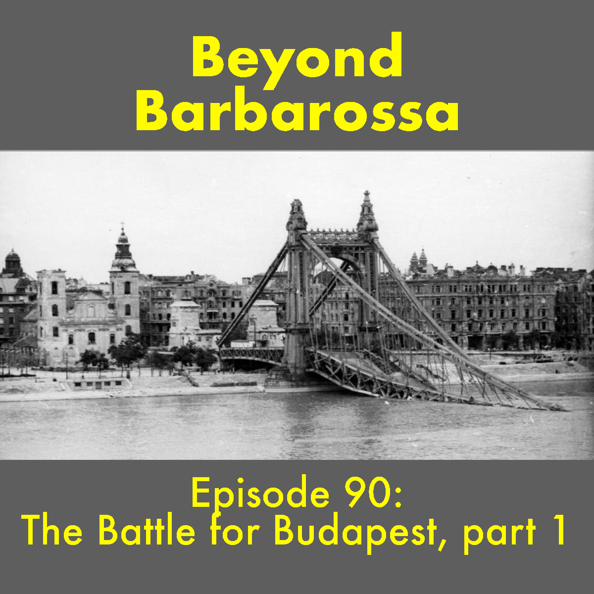 The Battle for Budapest, Part 1—Episode 90 The Battle for Budapest, Part 1—Episode 90