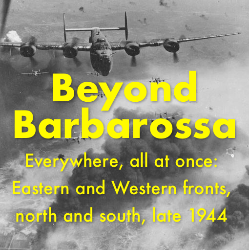 Everywhere, all at once: Episode 85—East and West, north and south, 1944 Everywhere, all at once: Episode 85—East and West, north and south, 1944