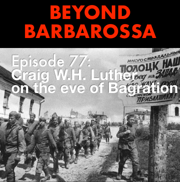 On the eve of Bagration: the next crushing blow in World War 2’s eastern front On the eve of Bagration: the next crushing blow in World War 2’s eastern front