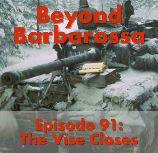 The Vise Closes: the Eastern Front, episode 91 The Vise Closes: the Eastern Front, episode 91
