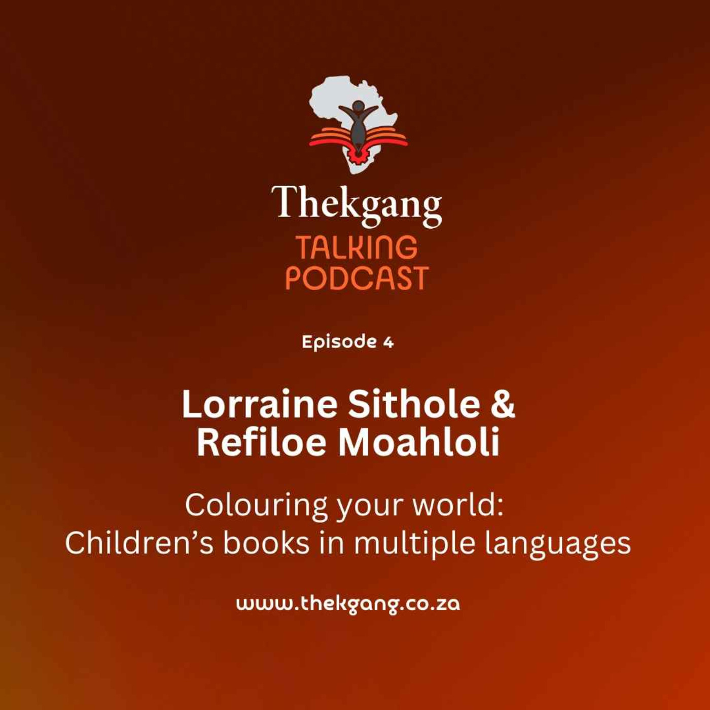 Ep 4: Lorraine Sithole & Refilwe Moahloli – Colour your World: Children’s books in multiple languages episode artwork