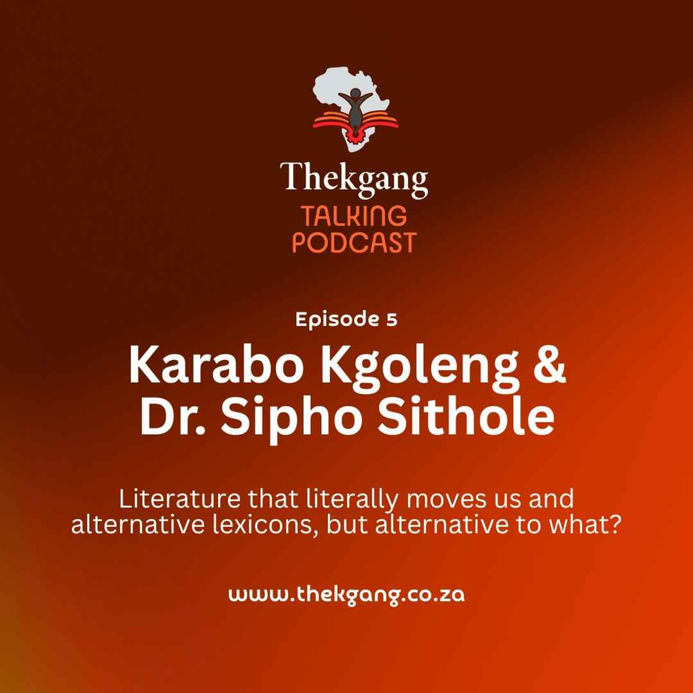 Ep 5: Karabo Kgoleng & Dr. Sipho Sithole – Literature that literally moves us and alternative lexicons, but alternative to what? episode artwork