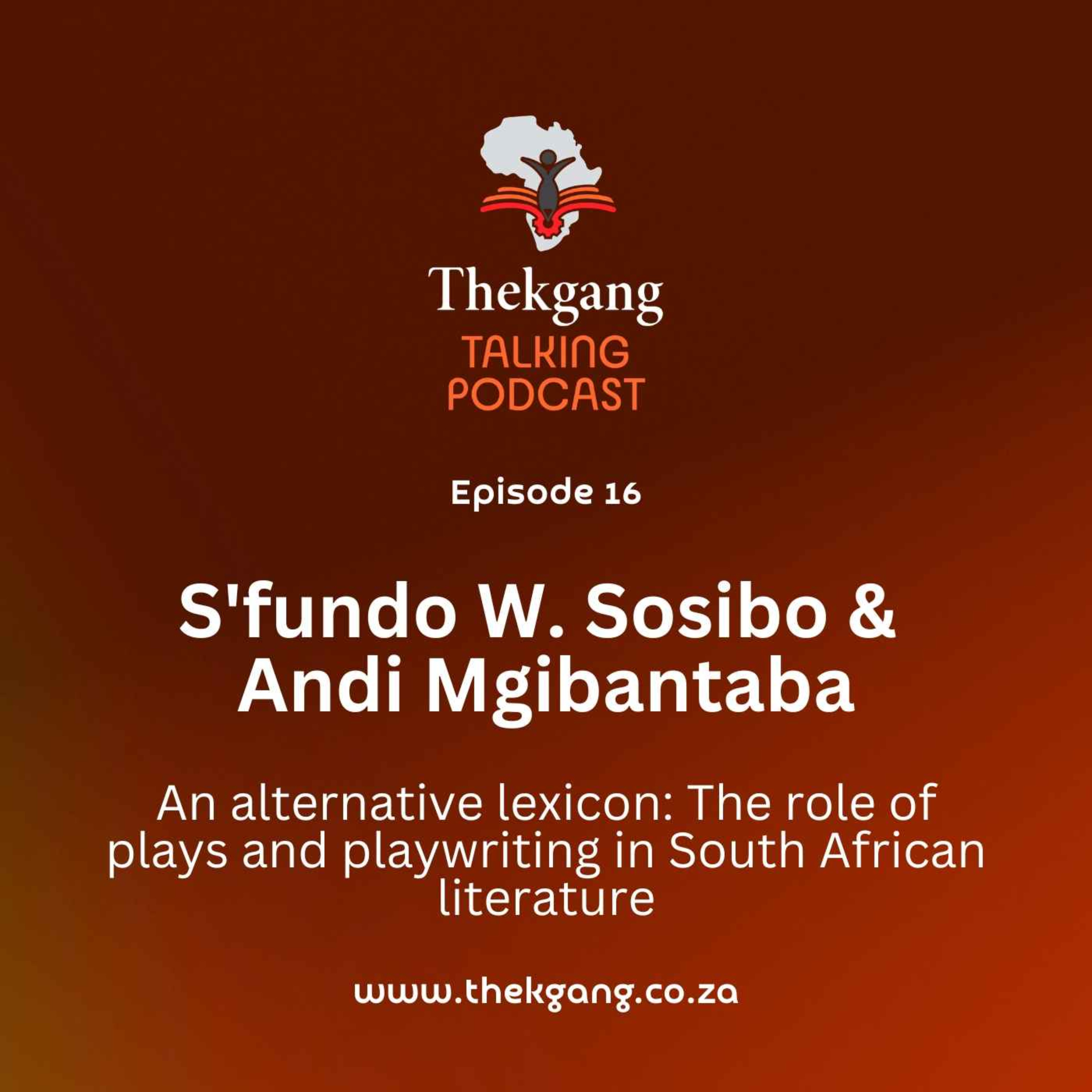 Ep 16: S'fundo W. Sosibo & Andi Mgibantaba: An alternative lexicon – The role of plays and playwriting in South African literature episode artwork