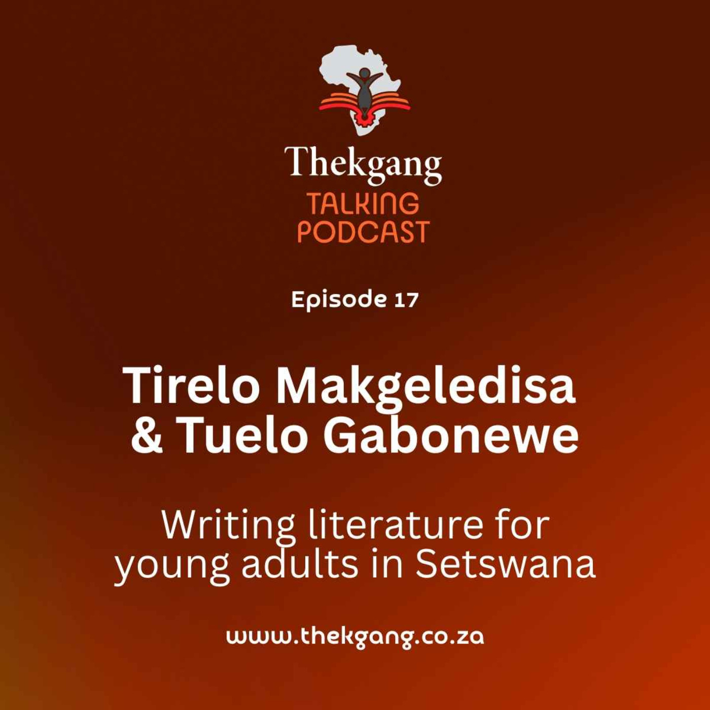 Ep 17: Tirelo Makgeledisa & Tuelo Gabonewe – Writing literature for young adults in Setswana episode artwork