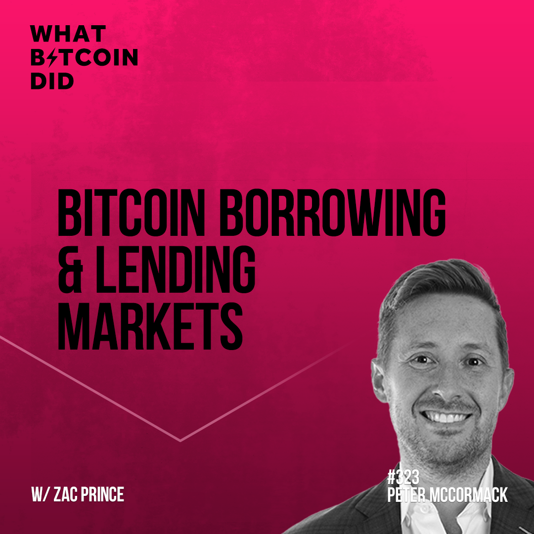 Bitcoin Borrowing & Lending Markets with Zac Prince - WBD323
