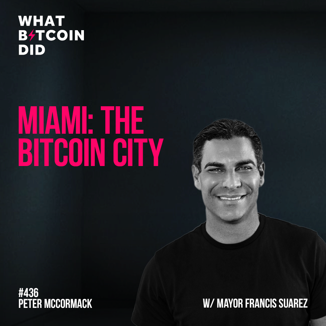 Miami: The Bitcoin City with Mayor Francis Suarez - WBD436