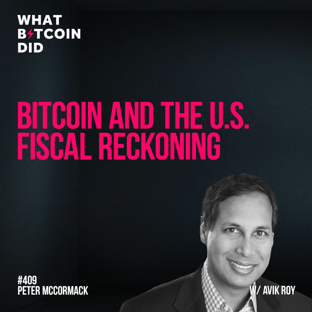 Bitcoin and the U.S. Fiscal Reckoning with Avik Roy - WBD409