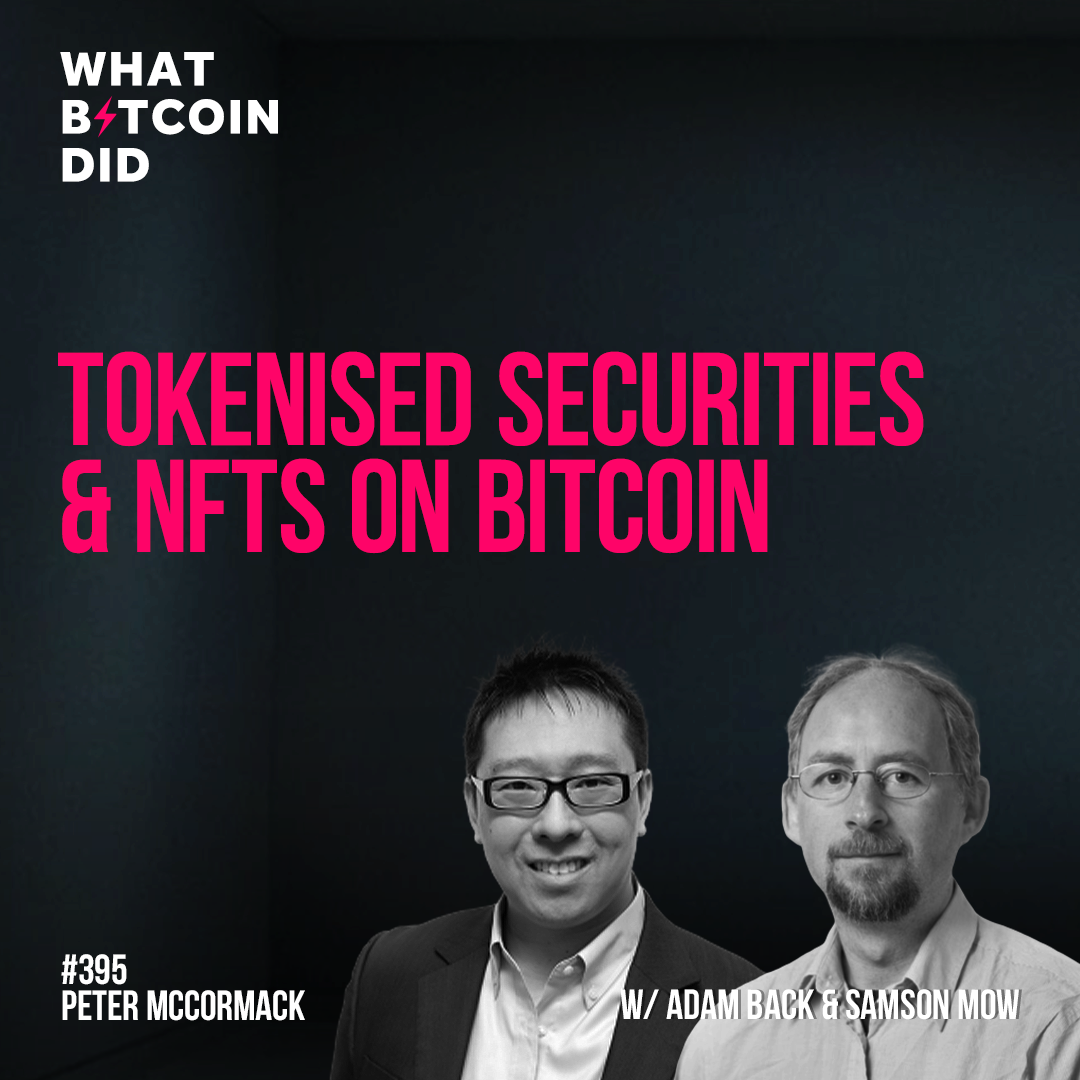 Tokenised Securities & NFTs on Bitcoin with Adam Back & Samson Mow - WBD395