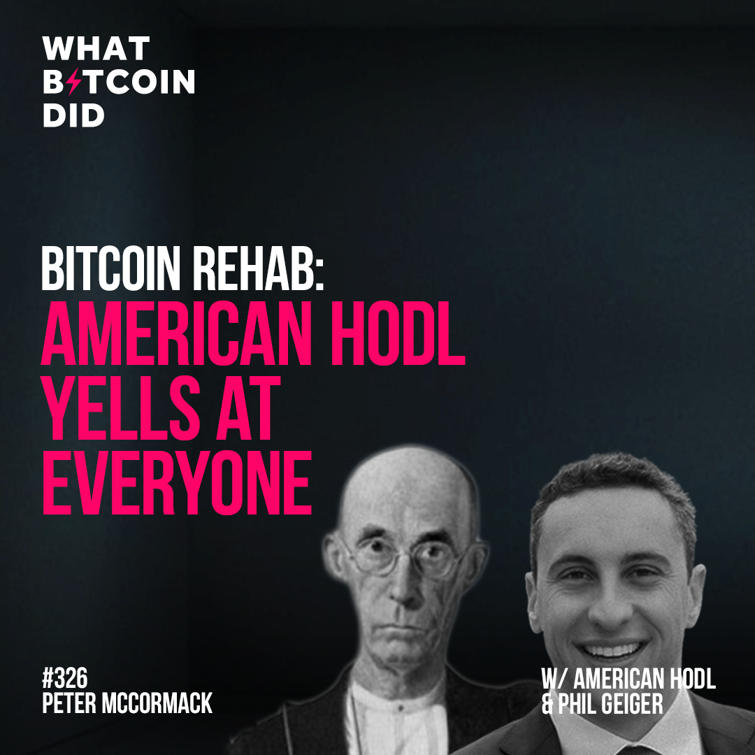 Bitcoin Rehab: American HODL Yells at Everyone - WBD326