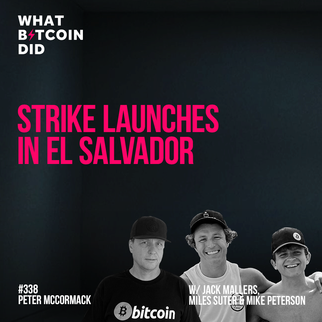 Strike Launches in El Salvador with Jack Mallers, Miles Suter & Michael Peterson - WBD338