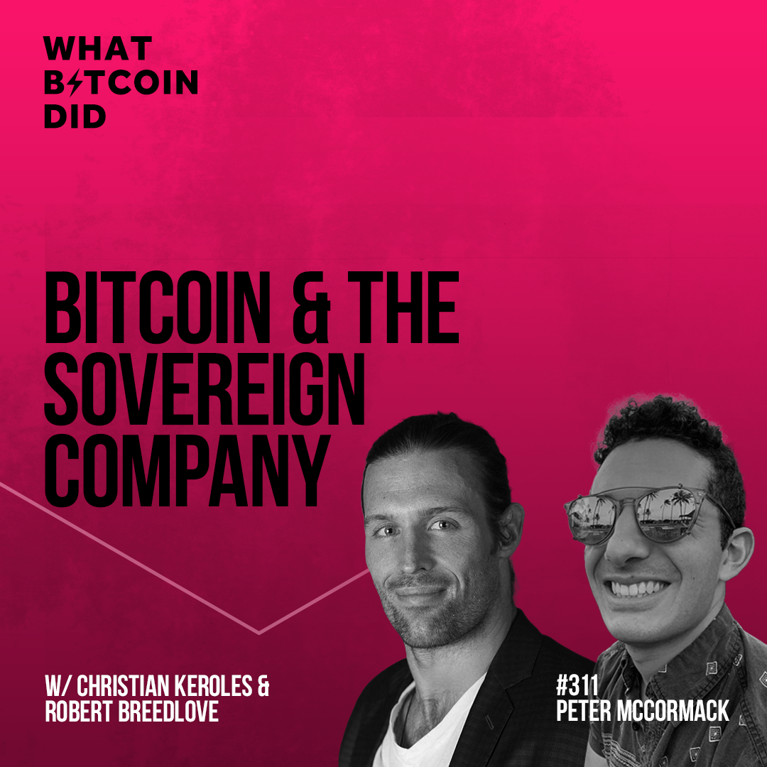 Bitcoin & The Sovereign Company with Christian Keroles & Robert Breedlove - WBD311