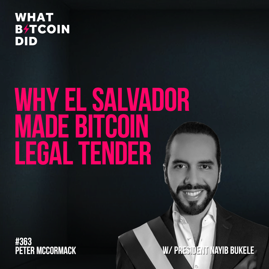 Why El Salvador Made Bitcoin Legal Tender with President Nayib Bukele - WBD363
