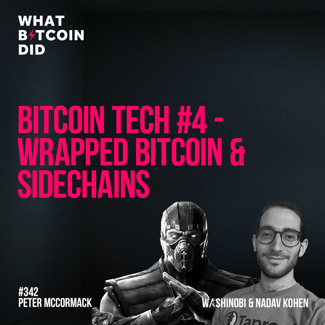 Bitcoin Tech #4 - Wrapped Bitcoin & Sidechains with Shinobi & Nadav Kohen - WBD342