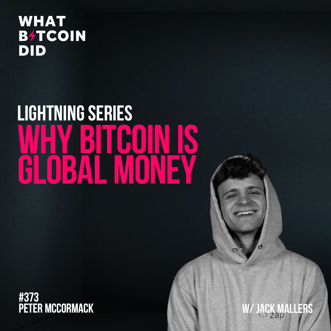 Lightning Series: Why Bitcoin is Global Money with Jack Mallers - WBD373
