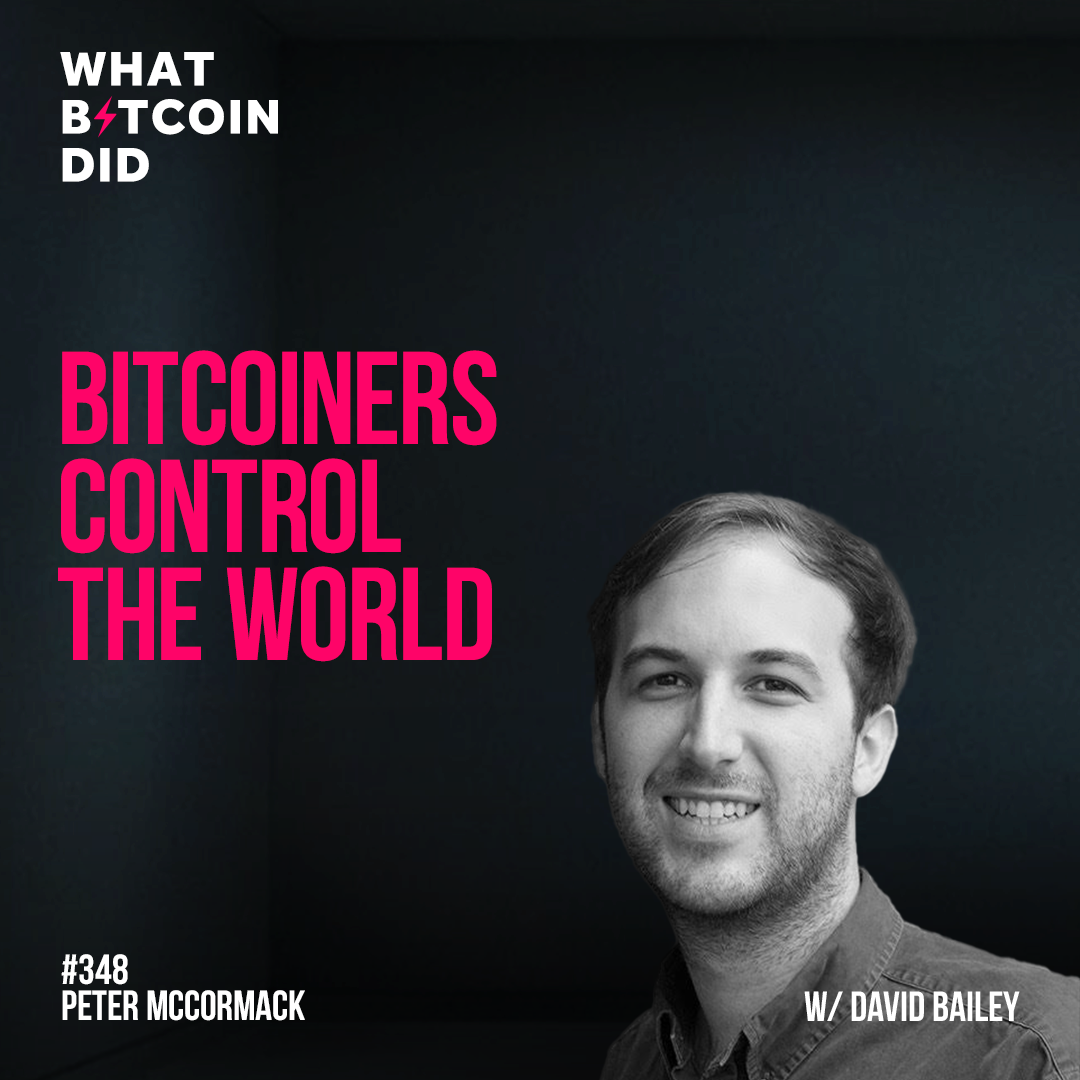 Bitcoiners Control the World with David Bailey - WBD348