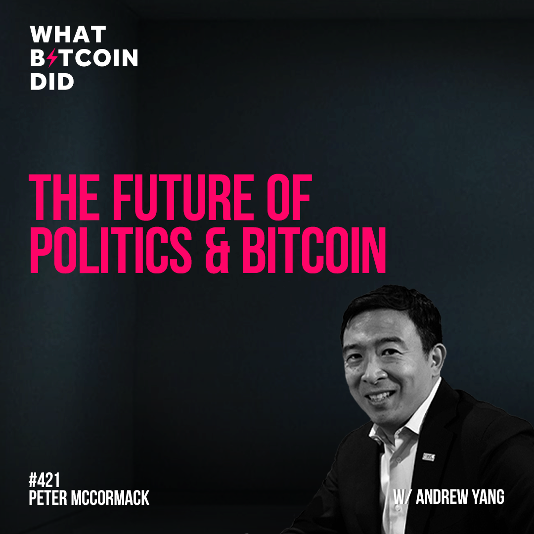 The Future of Politics & Bitcoin with Andrew Yang - WBD421