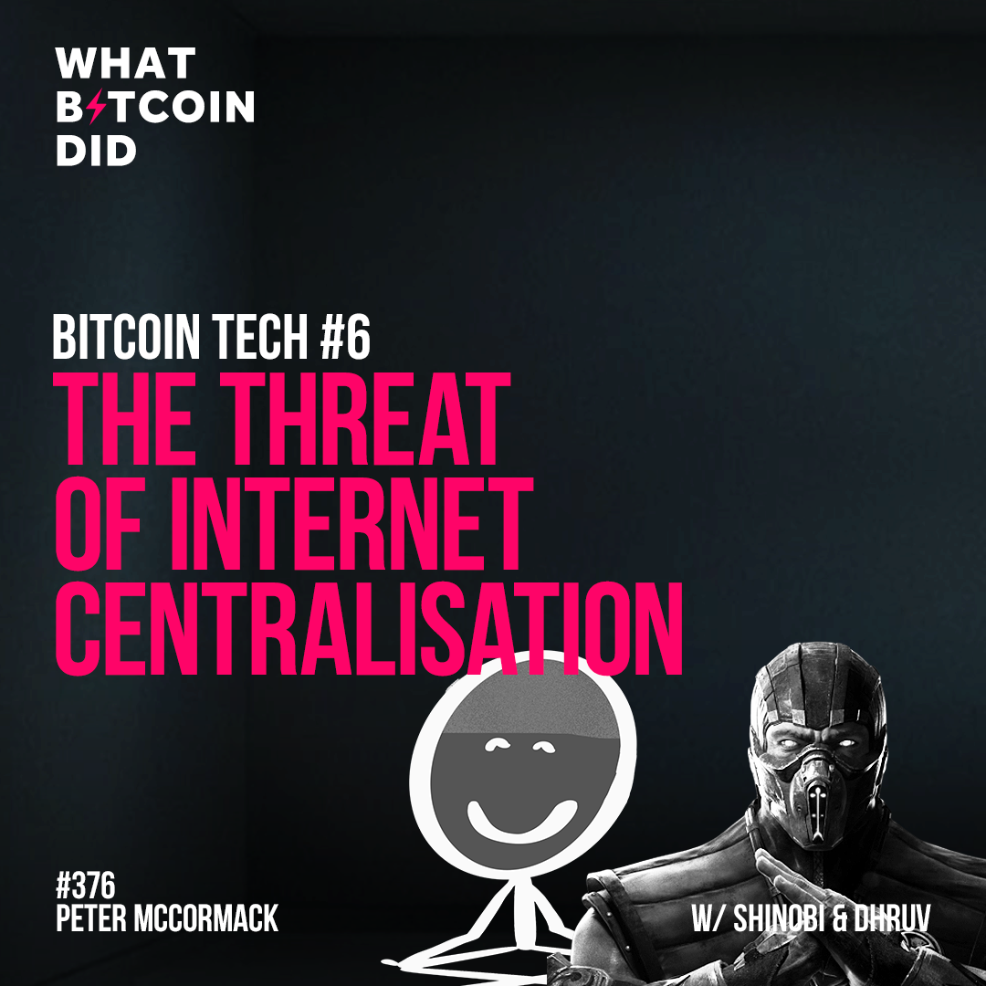 Bitcoin Tech #6 - The Threat of Internet Centralisation with Shinobi & Dhruv Mehta - WBD376