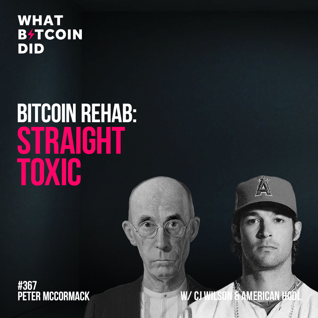 Bitcoin Rehab: Straight Toxic with CJ Wilson & American HODL - WBD367