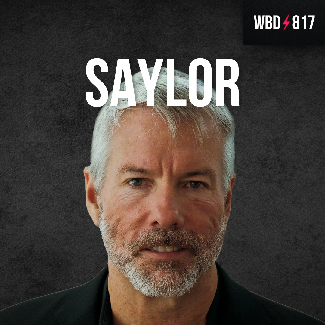 Bitcoin is Forever Money with Michael Saylor - WBD817