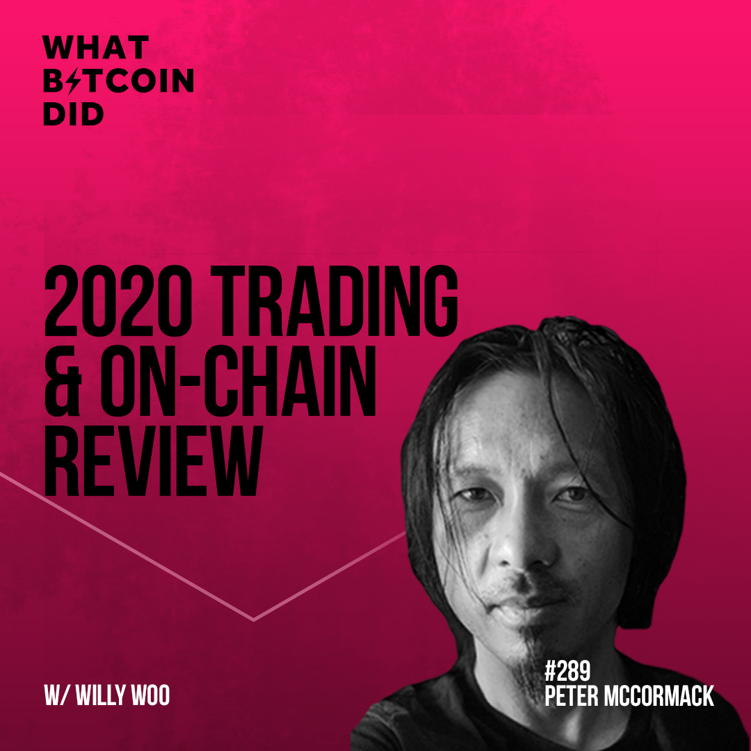 2020 Trading & On-Chain Review with Willy Woo - WBD289
