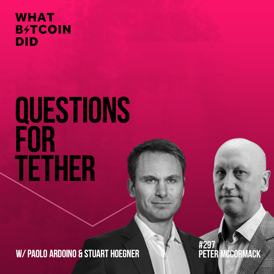 Questions for Tether with Paolo Ardoino & Stuart Hoegner - WBD297