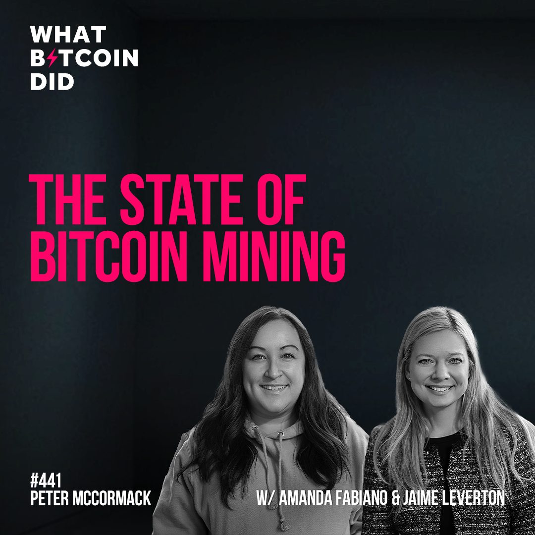 The State of Bitcoin Mining with Amanda Fabiano & Jaime Leverton - WBD411