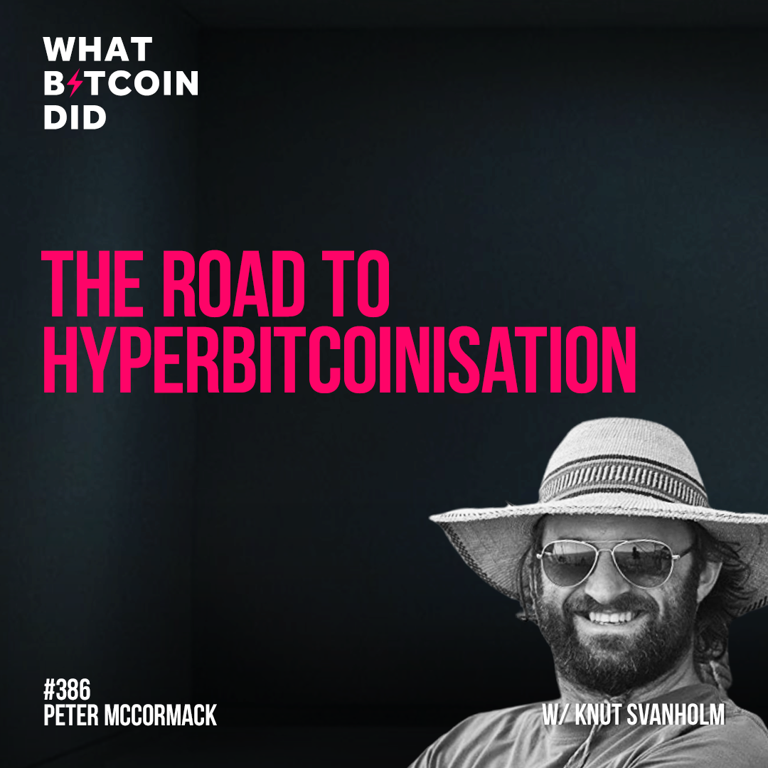 The Road to Hyperbitcoinisation with Knut Svanholm - WBD386