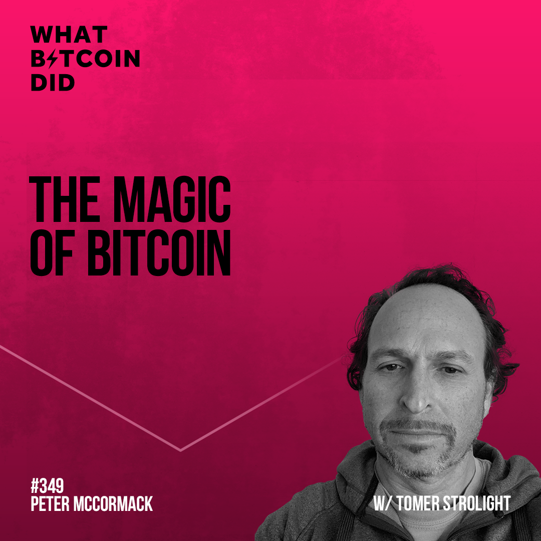 The Magic of Bitcoin with Tomer Strolight - WBD349