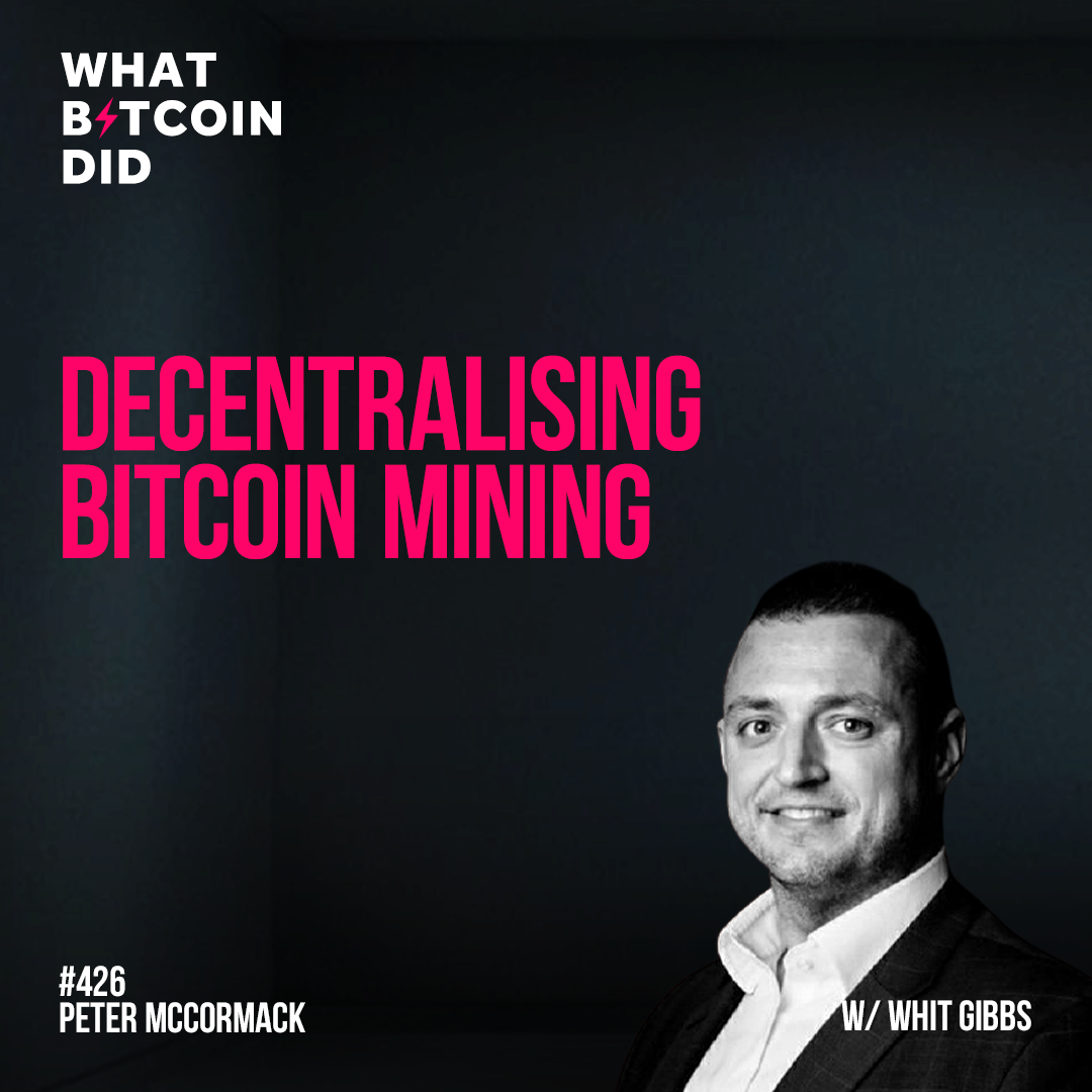 Decentralising Bitcoin Mining with Whit Gibbs - WBD426