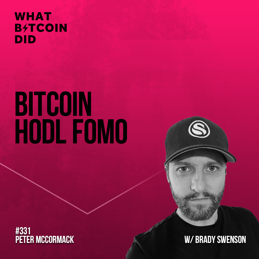 Bitcoin HODL FOMO with Brady Swenson - WBD331