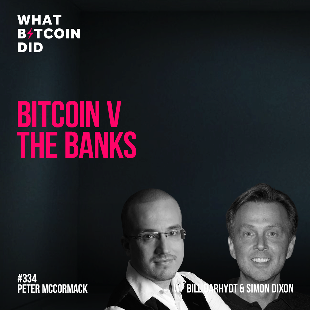Bitcoin v The Banks with Simon Dixon & Bill Barhydt - WBD334