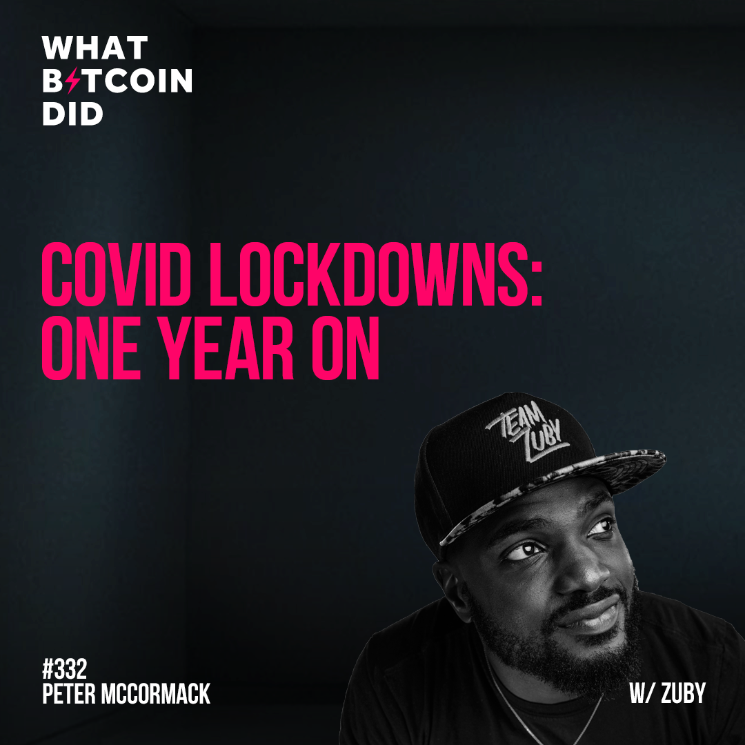 COVID Lockdowns: One Year On with Zuby - WBD332