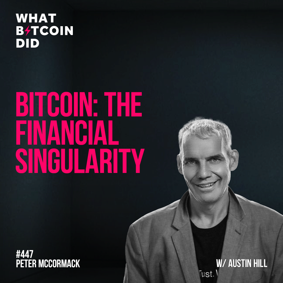 Bitcoin: The Financial Singularity with Austin Hill - WBD447