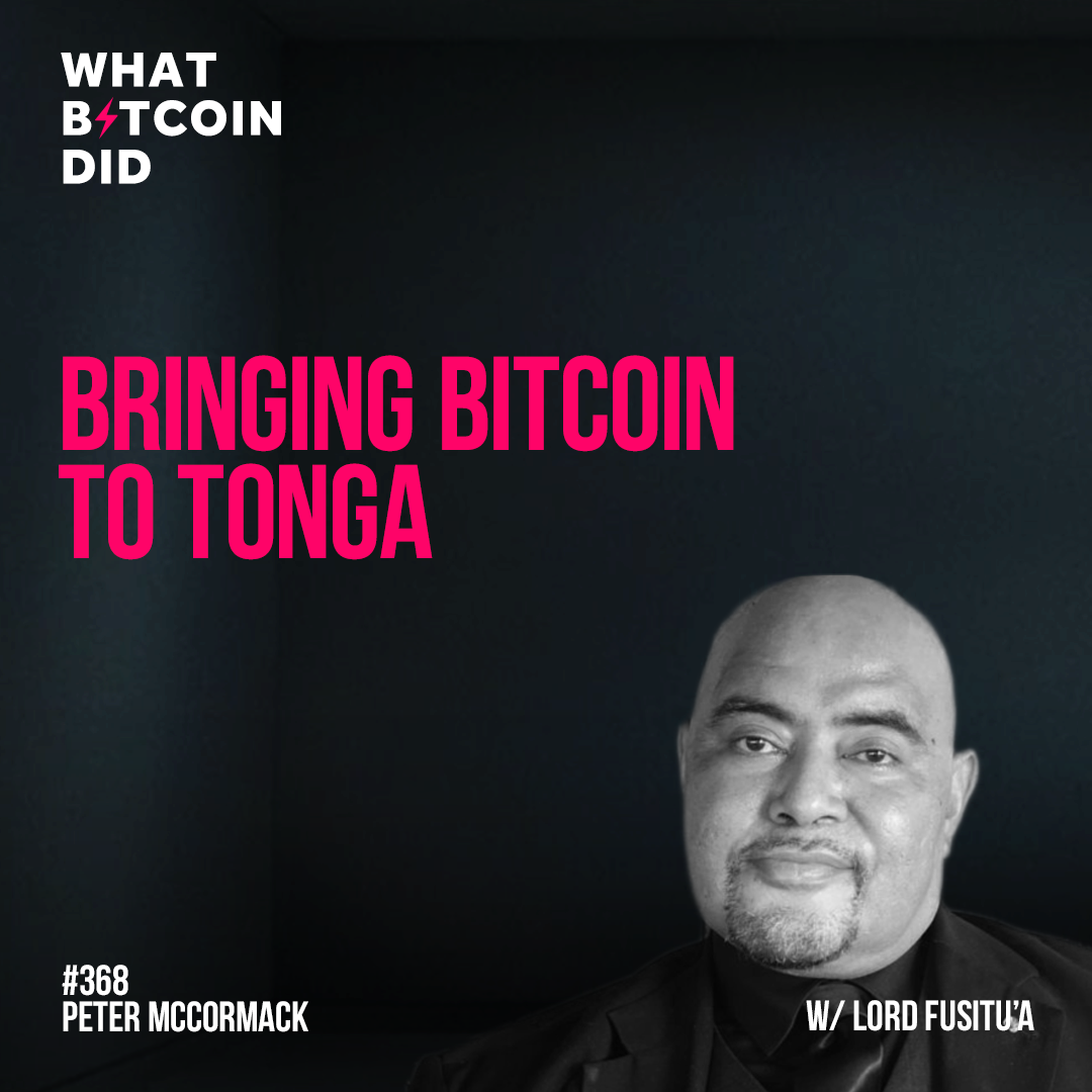 Bringing Bitcoin to Tonga with Lord Fusitu'a - WBD368