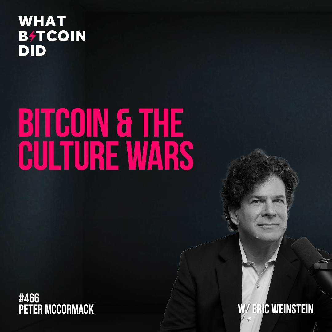 Bitcoin & the Culture Wars with Eric Weinstein - WBD466