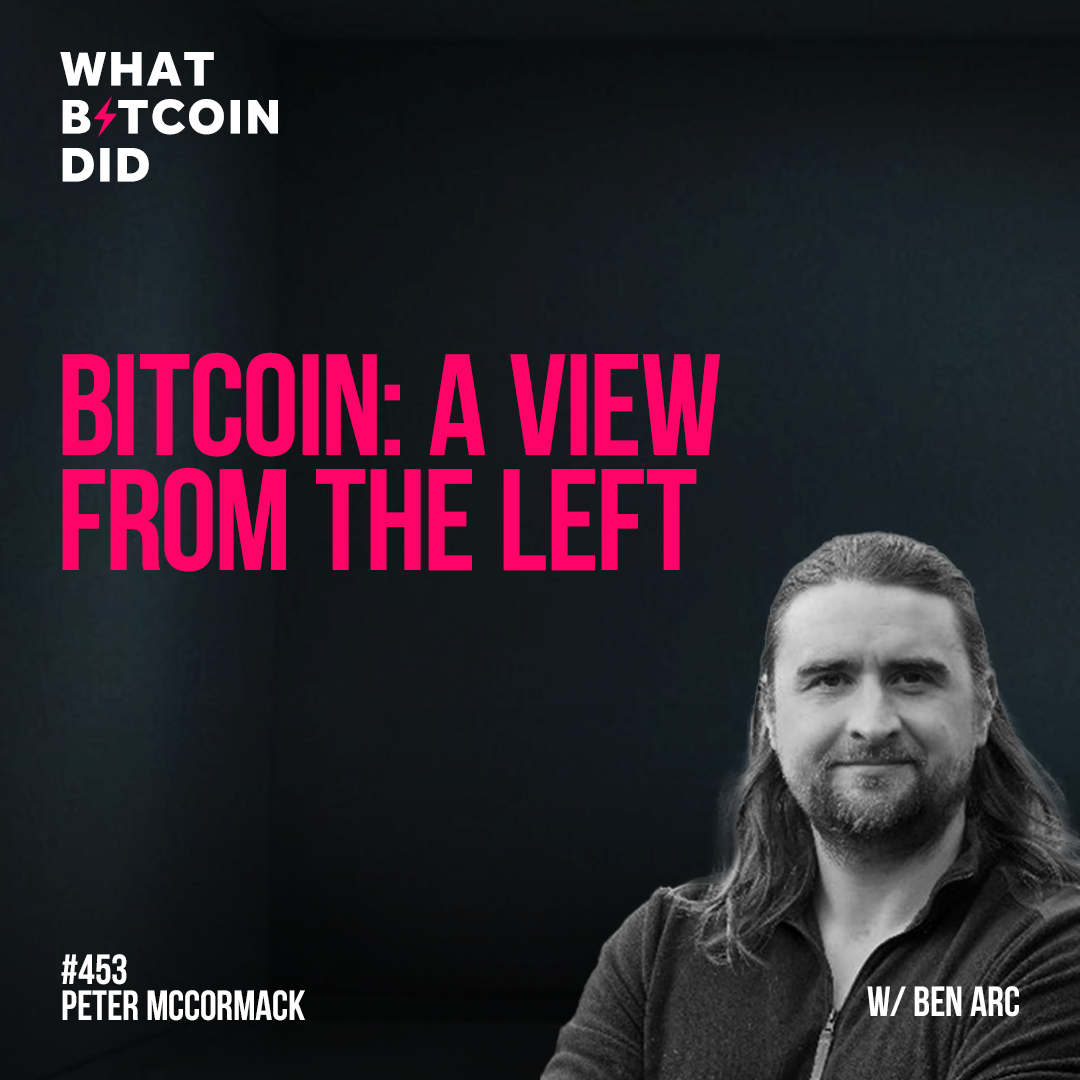 Bitcoin: A View From The Left with Ben Arc - WBD453